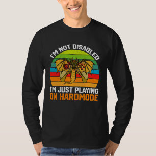 I m Not Disabled I m Just Playing On Hardmode Vide T-Shirt