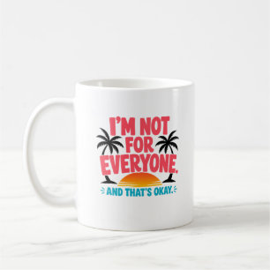 I’m Not for Everyone – Tropical Sunset Quote Desig Coffee Mug