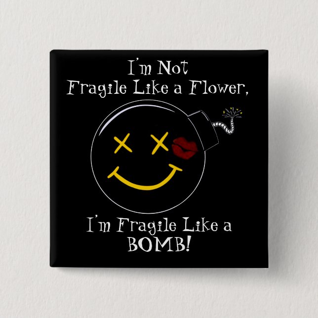 “I’m Not Fragile Like a Flower...” Fan Grl Button (Front)