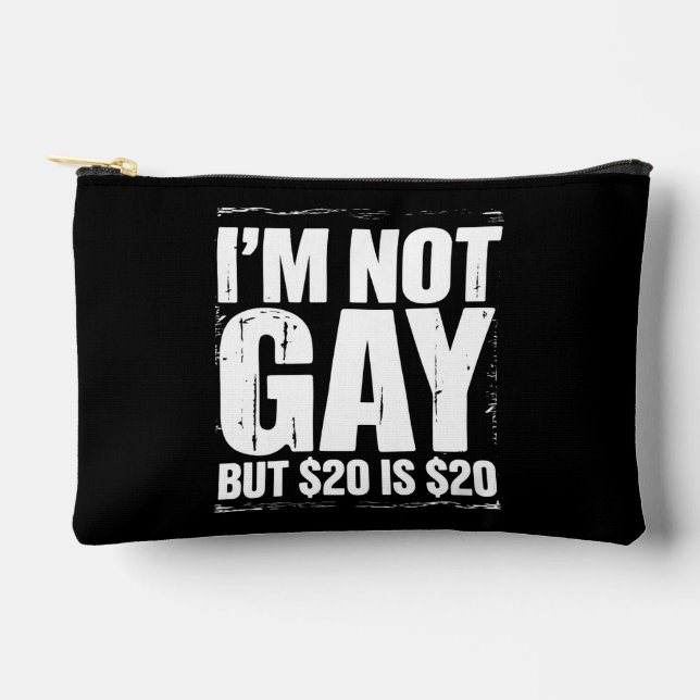 I’m Not Gay But $20 is $20 Funny LGBTQ Accessory Pouch (Front)