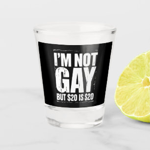 I’m Not Gay But $20 is $20 Funny LGBTQ Shot Glass