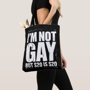 I’m Not Gay But $20 is $20 Funny LGBTQ Tote Bag