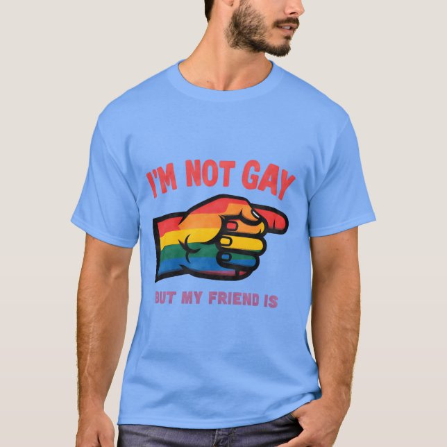 I m Not Gay But My Friend Is retro T-Shirt (Front)