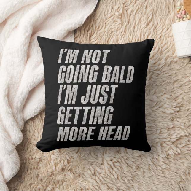 I’m Not Going Bald I’m Just Getting More Head Cushion (Blanket)