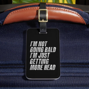I’m Not Going Bald I’m Just Getting More Head Luggage Tag