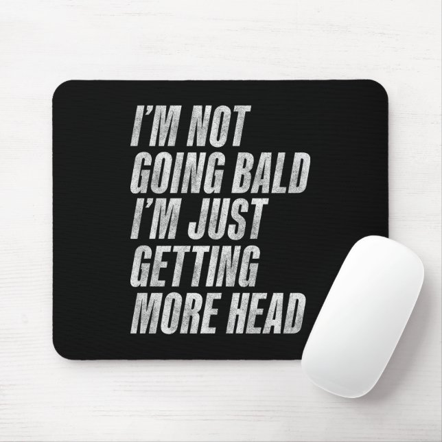 I’m Not Going Bald I’m Just Getting More Head Mouse Pad (With Mouse)