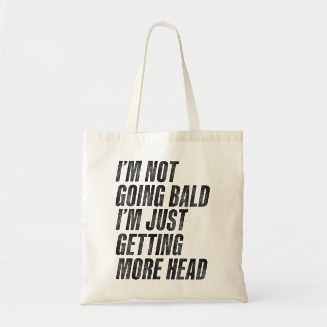 I’m Not Going Bald I’m Just Getting More Head Tote Bag (Front)