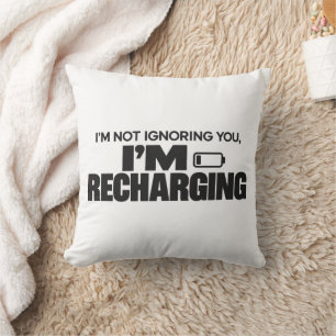 I’m Not Ignoring You, I’m Recharging – Funny Cushion