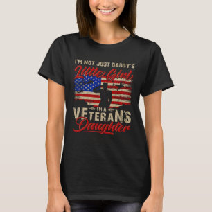 I m Not Just a Daddy s Little Girl I m a Veteran s T-Shirt