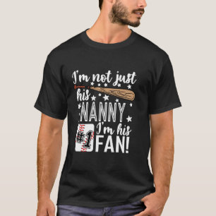 I m Not Just His Nanny I m His 1 Fan Baseball Gran T-Shirt