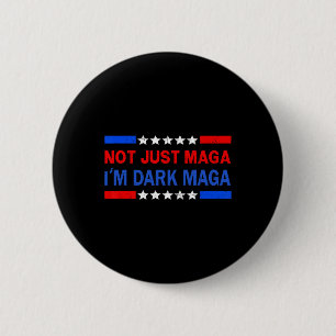 I’m Not Just I'm Dark Trump 2024 Elections 1 6 Cm Round Badge