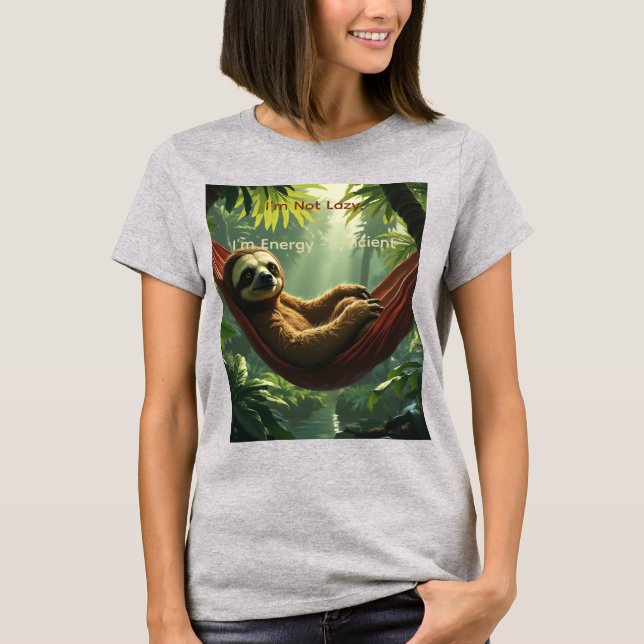 I’m Not Lazy I’m Energy Efficient T-Shirt (Front)