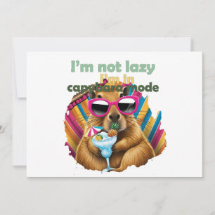 I’m not lazy, I’m in capybara mode ,funny capybara Invitation