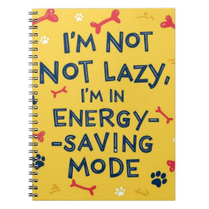 ‘I’m Not Lazy, I’m in Energy-Saving  Notebook
