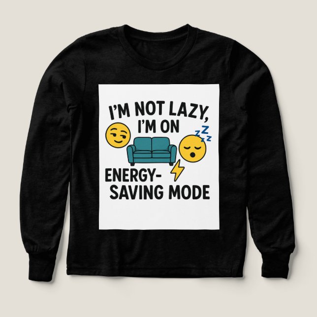 I’m Not Lazy, I’m Just on Energy Saving Mode (Design Front)