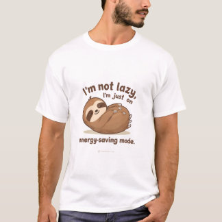 I’m Not Lazy I’m Just on Energy Saving Mode  T-Shirt