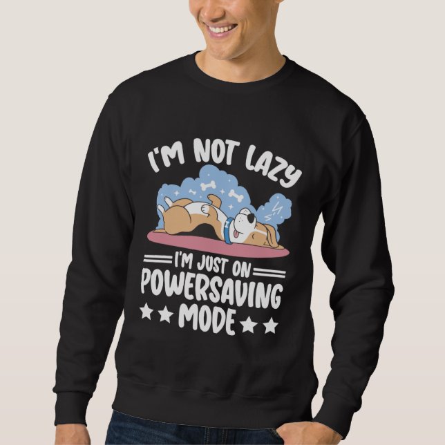 I m Not Lazy I m Just Powersaving Effortless Lazy Sweatshirt (Front)