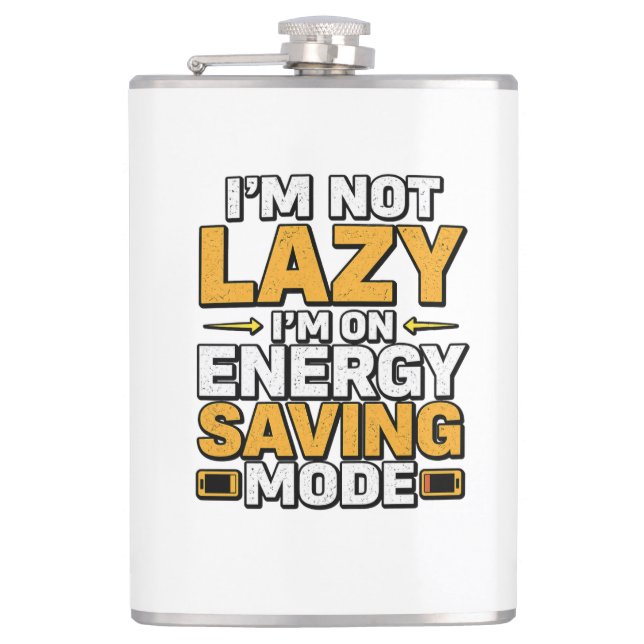 I’m Not Lazy I’m On Energy Saving Mode Funny Tee Hip Flask (Front)