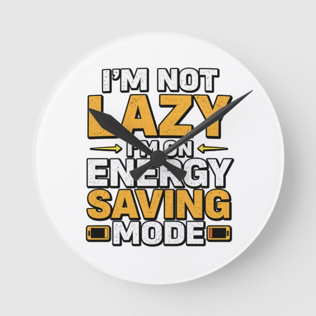 I’m Not Lazy I’m On Energy Saving Mode Funny Tee Round Clock (Front)