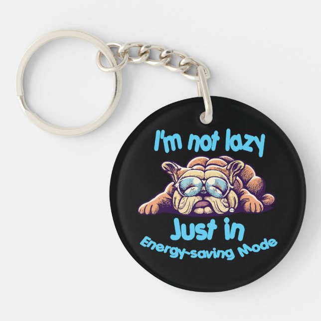 I m Not Lazy, Just in Energy-Saving Mode Key Ring (Front)