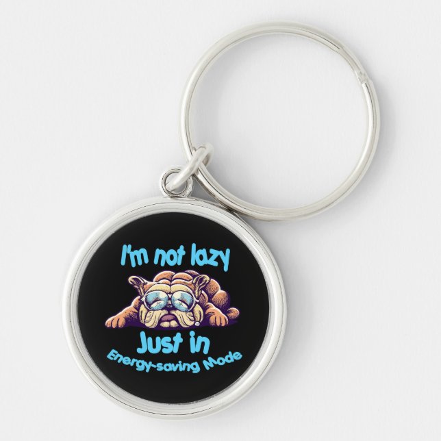 I m Not Lazy, Just in Energy-Saving Mode Key Ring (Front)