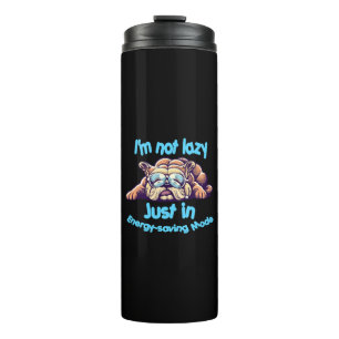 I m Not Lazy, Just in Energy-Saving Mode Thermal Tumbler
