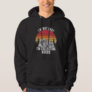 I m Not Lost I m Collecting Rocks Geologist Earth Hoodie