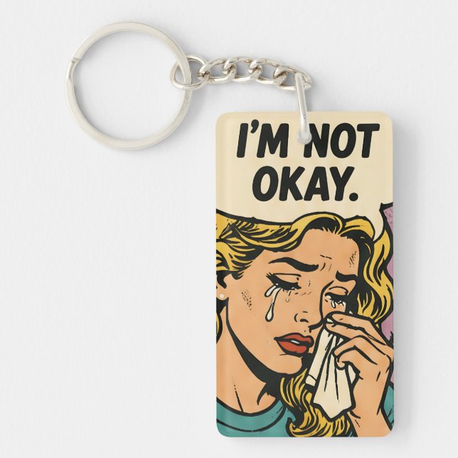 “I’m Not Okay”  Key Ring (Front)