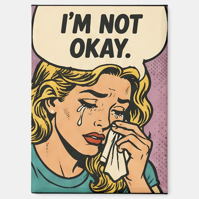 “I’m Not Okay”  Magnet (Front)