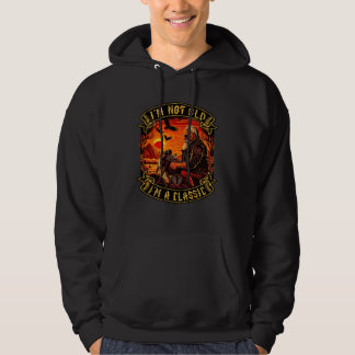 I M Not Old I M A Classic Motorcycle Old Man  4 Hoodie