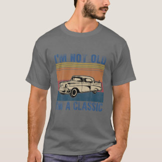 I’M Not Old I’M A Classic Vintage Muscle Car T-Shirt