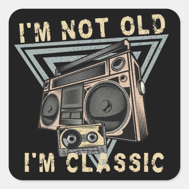 I’m Not Old, I’m Classic Boombox  Square Sticker (Front)