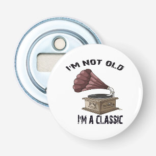I m not old i m classic bottle opener