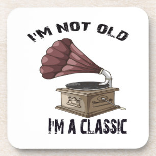 I m not old i m classic coaster