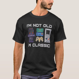 i m Not Old I m Classic  gaming Quote Retro gamer T-Shirt