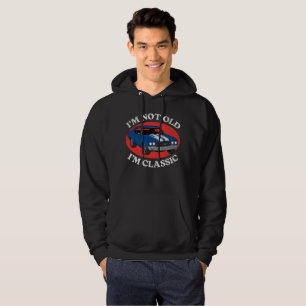 I’m not old I’m classic Hoodie