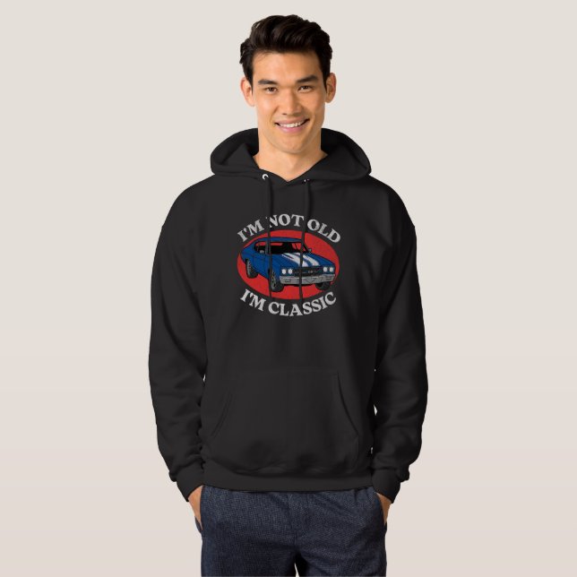 I’m not old I’m classic  Hoodie (Front Full)