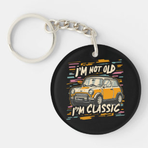 I m Not Old I m Classic Key Ring