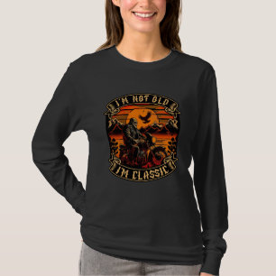 I M Not Old I M Classic Motorcycle Old Man Biker   T-Shirt