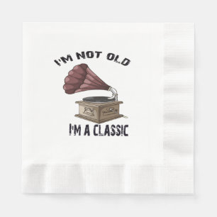 I m not old i m classic napkin