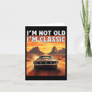 I&#; m Not Old I&#; m Clic Car Birthday Dad Grandp Card