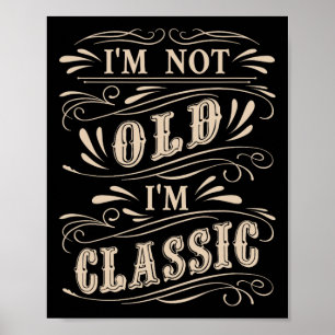 I&#; m Not Old I&#; m Clic Dad Grandpa Vintage Fat Poster