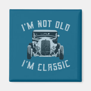 I M Not Old I M Clic Funny Car Graphic 1932 Hot  Magnet