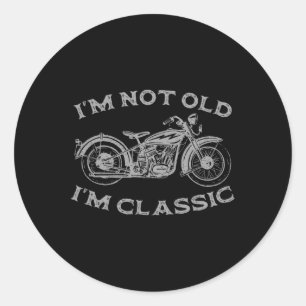 I&#; m Not Old I&#; m Clic Funny Motorcycle Graphi Classic Round Sticker