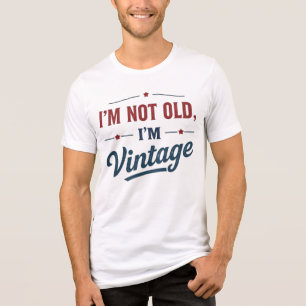 I’m Not Old, I’m Vintage Tri-Blend Shirt