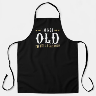 I’m Not Old I’m Well Seasoned Apron
