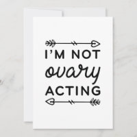 I’m Not Ovary Acting