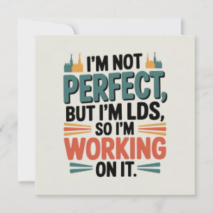 I’m Not Perfect, But I’m LDS, So I’m Working on It Invitation