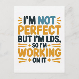 I’m Not Perfect, But I’m LDS, So I’m Working on It Postcard