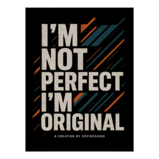I’m Not Perfect I’m Original – Lifestyle Mindset Poster